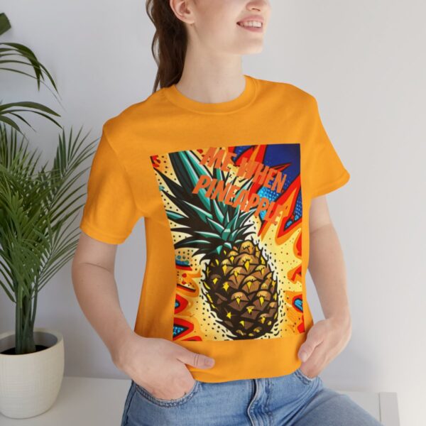 "Me When Pineapple" Shirt - Image 45