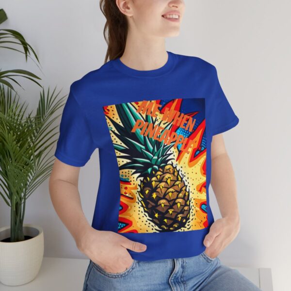 "Me When Pineapple" Shirt - Image 57